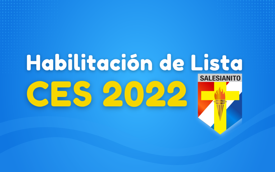 HABILITACIÓN DE LISTA – CES 2022